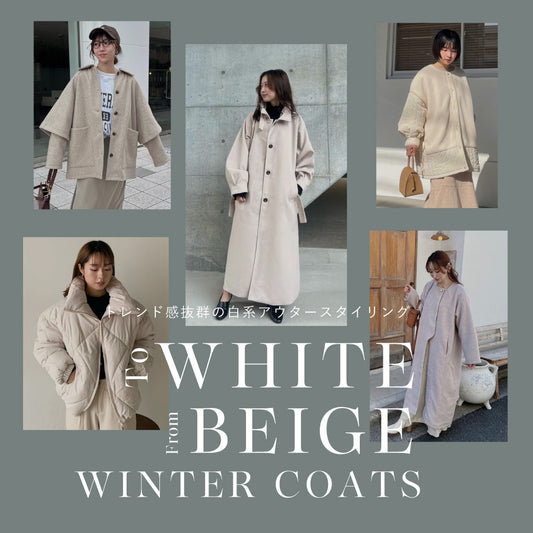 To WHITE from BEIGE WINTER COATS